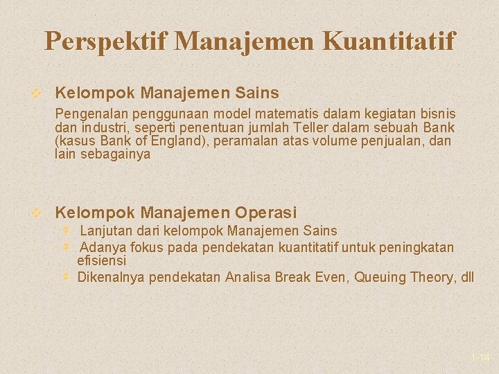 Perspektif Manajemen Kuantitatif v Kelompok Manajemen Sains Pengenalan penggunaan model matematis dalam kegiatan bisnis