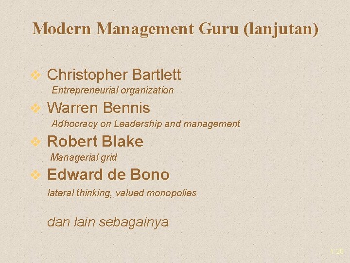 Modern Management Guru (lanjutan) v Christopher Bartlett Entrepreneurial organization v Warren Bennis Adhocracy on