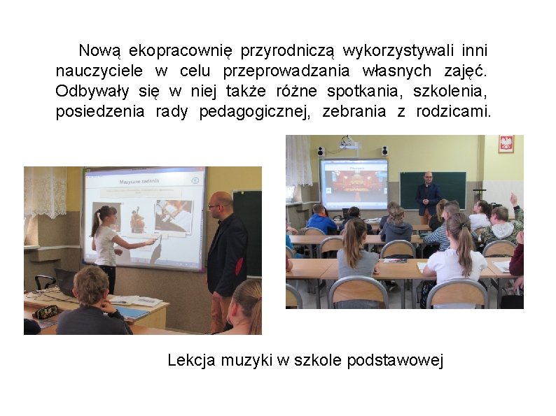 Nową ekopracownię przyrodniczą wykorzystywali inni nauczyciele w celu przeprowadzania własnych zajęć. Odbywały się w
