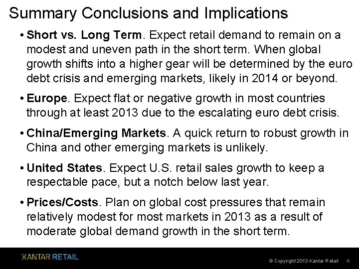Summary Conclusions and Implications • Short vs. Long Term. Expect retail demand to remain