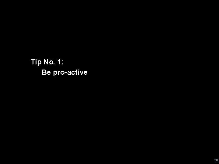 #boltonunirandi 14 Tip No. 1: Be Pro-active Tip No. 1: Be pro-active 20 