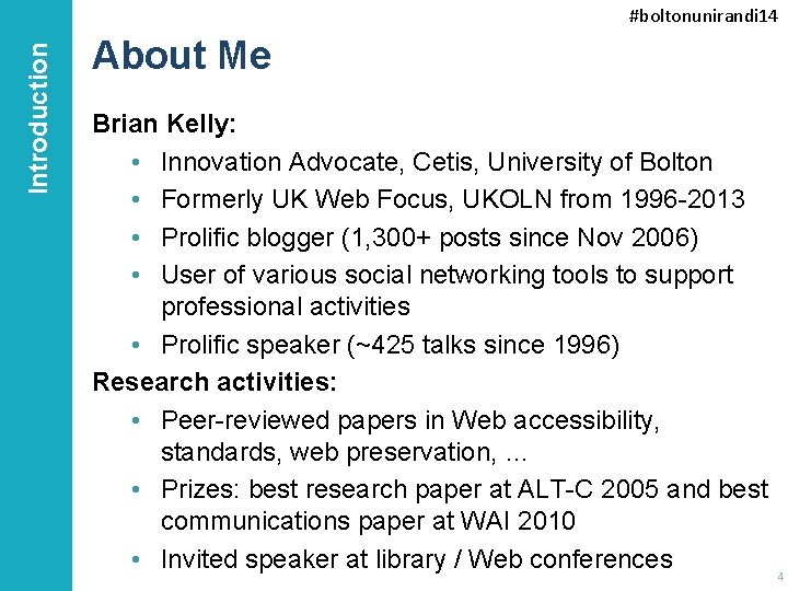 Introduction #boltonunirandi 14 About Me Brian Kelly: • Innovation Advocate, Cetis, University of Bolton