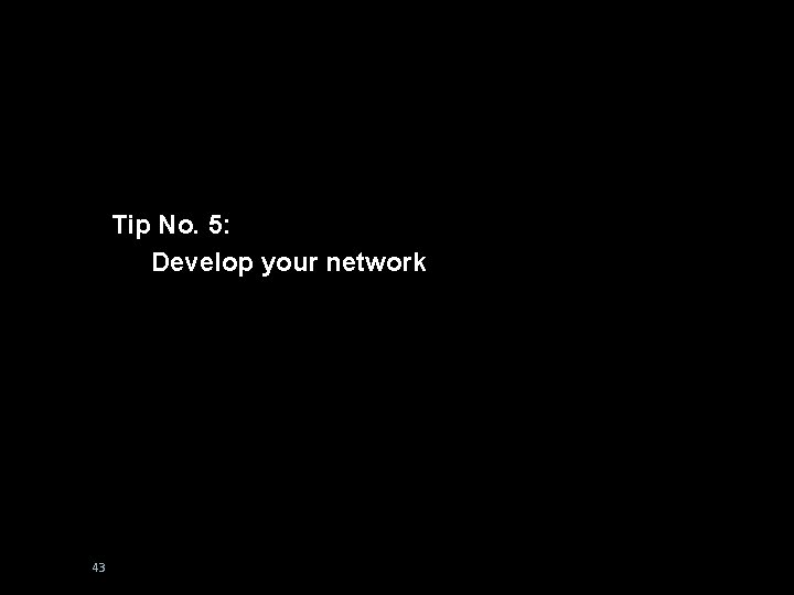 #boltonunirandi 14 Tip No. 7: Develop Your Network Tip No. 5: Develop your network