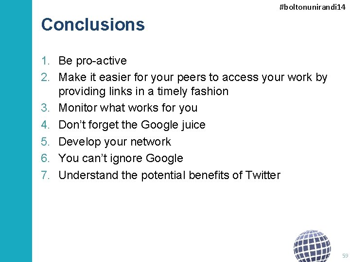 #boltonunirandi 14 Conclusions 1. Be pro-active 2. Make it easier for your peers to