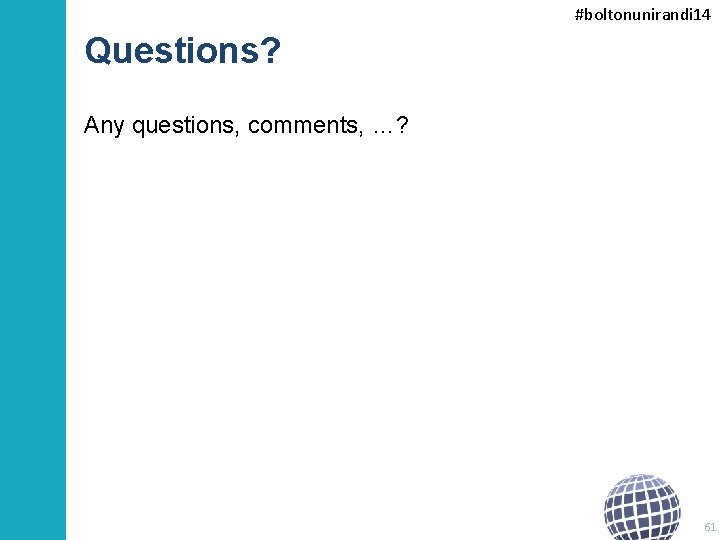 #boltonunirandi 14 Questions? Any questions, comments, …? 61 