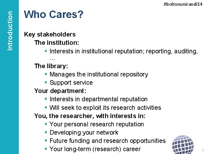 Introduction #boltonunirandi 14 Who Cares? Key stakeholders The institution: § Interests in institutional reputation;