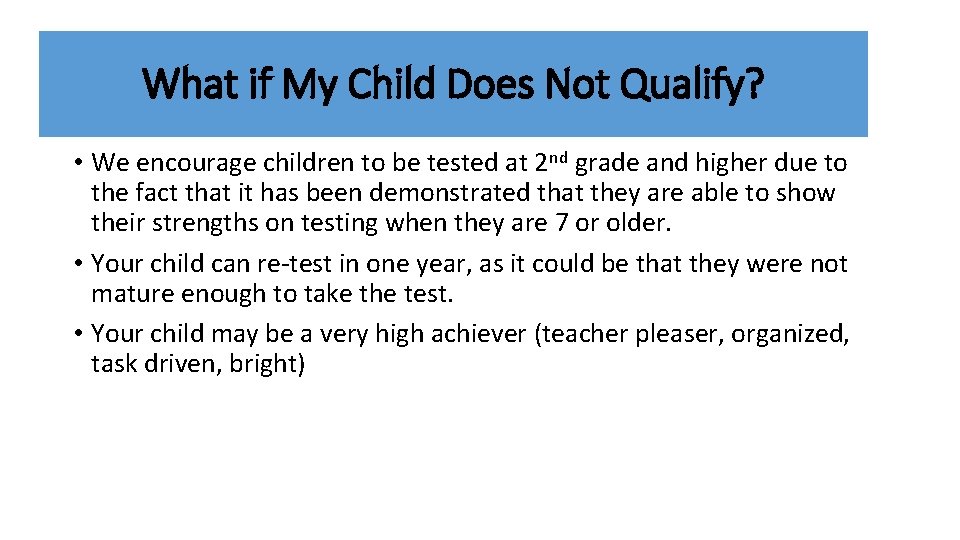 What if My Child Does Not Qualify? • We encourage children to be tested