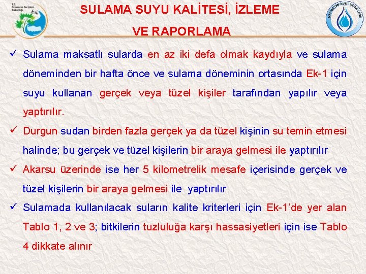 SULAMA SUYU KALİTESİ, İZLEME VE RAPORLAMA ü Sulama maksatlı sularda en az iki defa