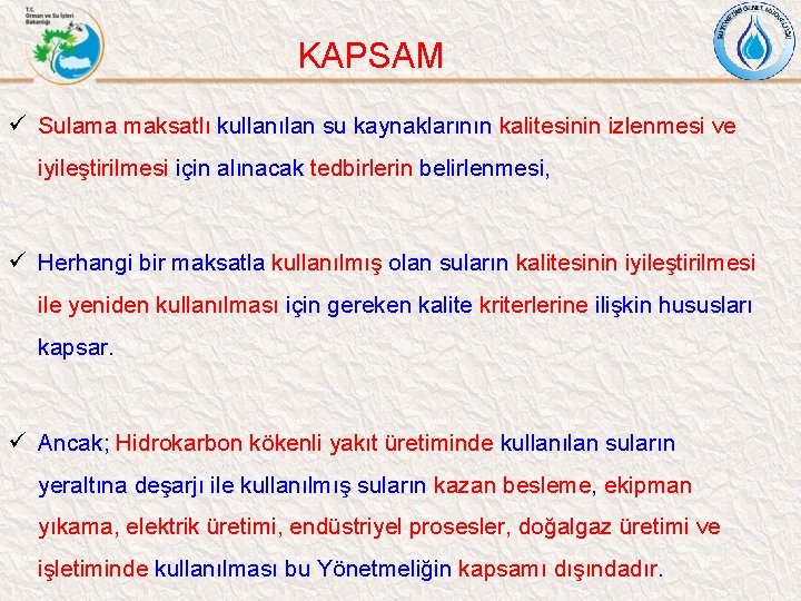 KAPSAM ü Sulama maksatlı kullanılan su kaynaklarının kalitesinin izlenmesi ve iyileştirilmesi için alınacak tedbirlerin