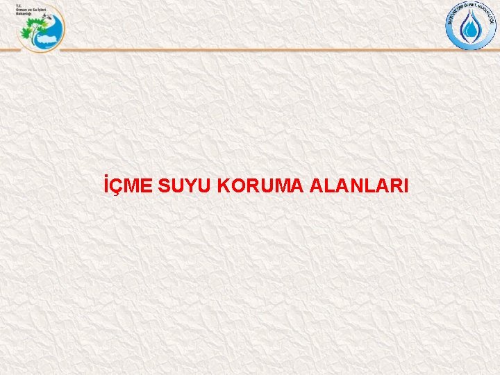 İÇME SUYU KORUMA ALANLARI 