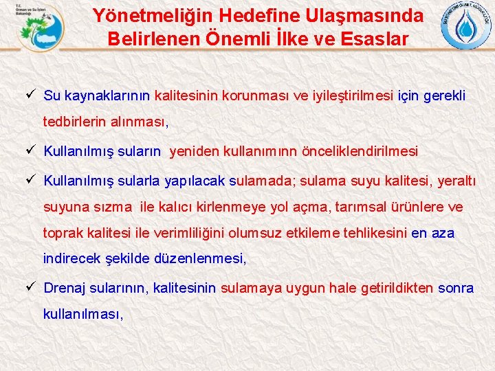 Yönetmeliğin Hedefine Ulaşmasında Belirlenen Önemli İlke ve Esaslar ü Su kaynaklarının kalitesinin korunması ve