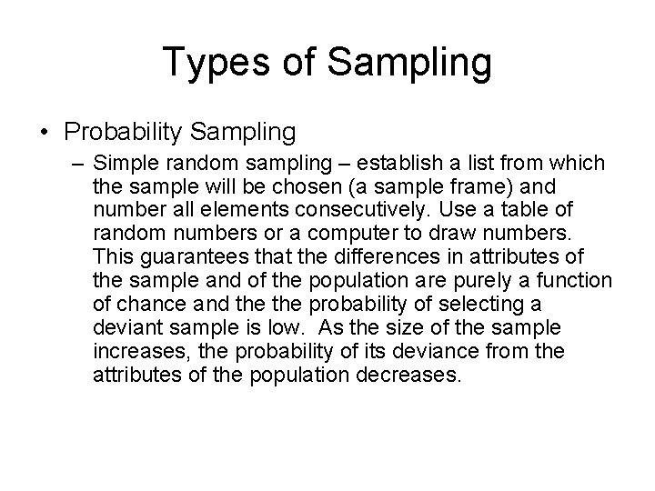 Types of Sampling • Probability Sampling – Simple random sampling – establish a list