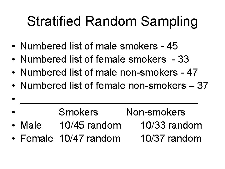 Stratified Random Sampling • • Numbered list of male smokers - 45 Numbered list