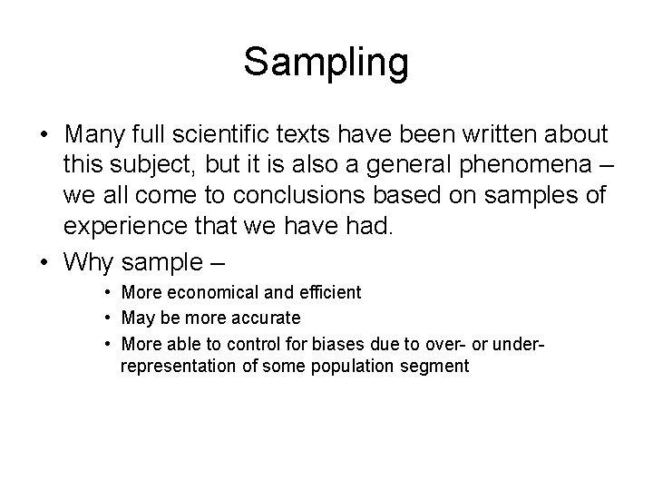 Sampling • Many full scientific texts have been written about this subject, but it