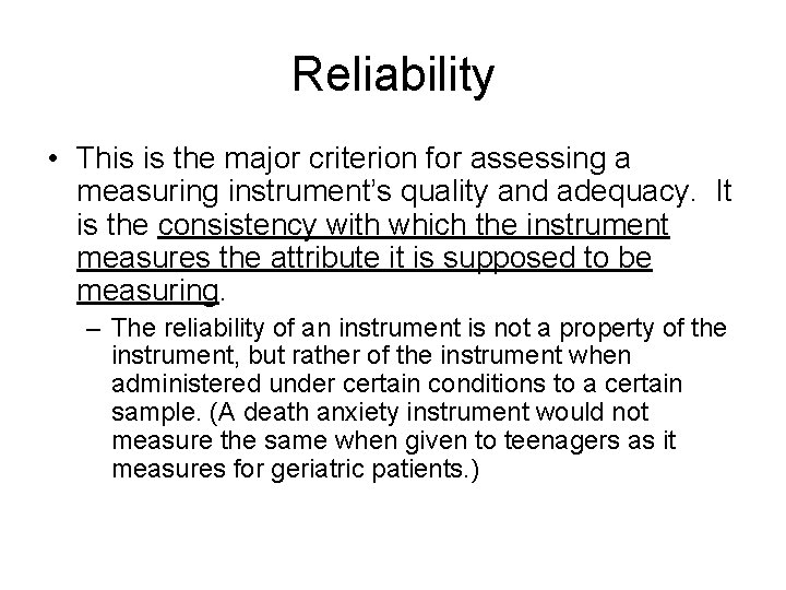 Reliability • This is the major criterion for assessing a measuring instrument’s quality and