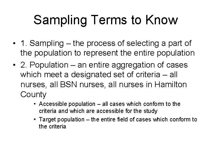 Sampling Terms to Know • 1. Sampling – the process of selecting a part