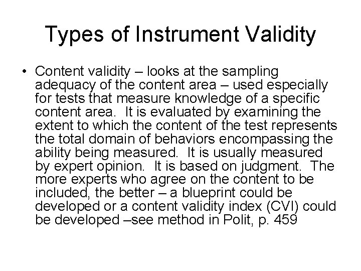 Types of Instrument Validity • Content validity – looks at the sampling adequacy of