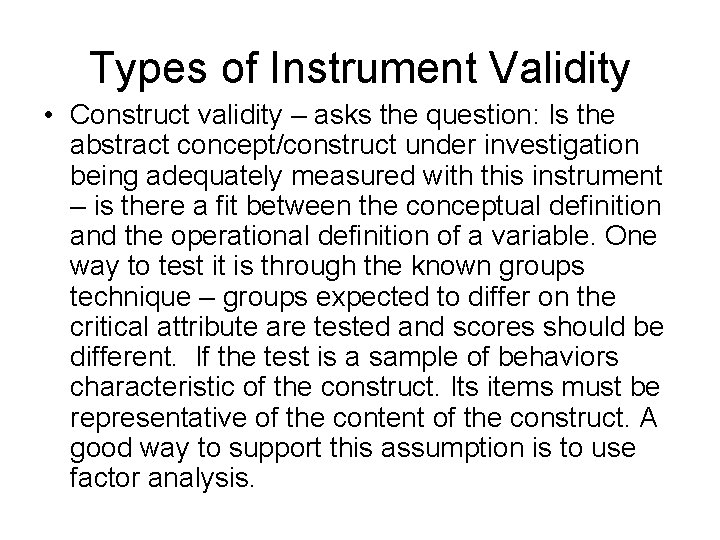 Types of Instrument Validity • Construct validity – asks the question: Is the abstract