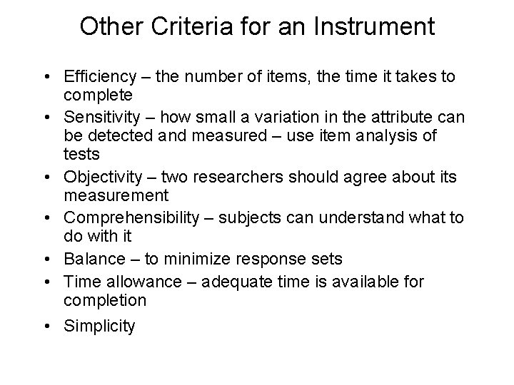 Other Criteria for an Instrument • Efficiency – the number of items, the time