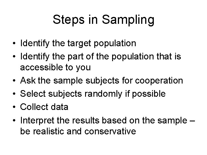 Steps in Sampling • Identify the target population • Identify the part of the
