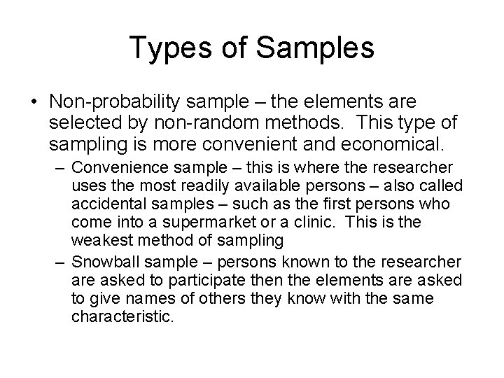 Types of Samples • Non-probability sample – the elements are selected by non-random methods.