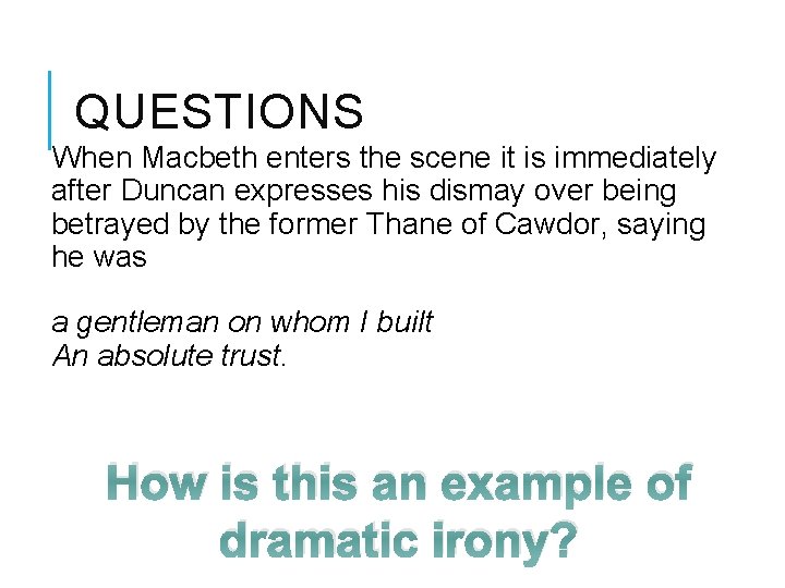 QUESTIONS When Macbeth enters the scene it is immediately after Duncan expresses his dismay