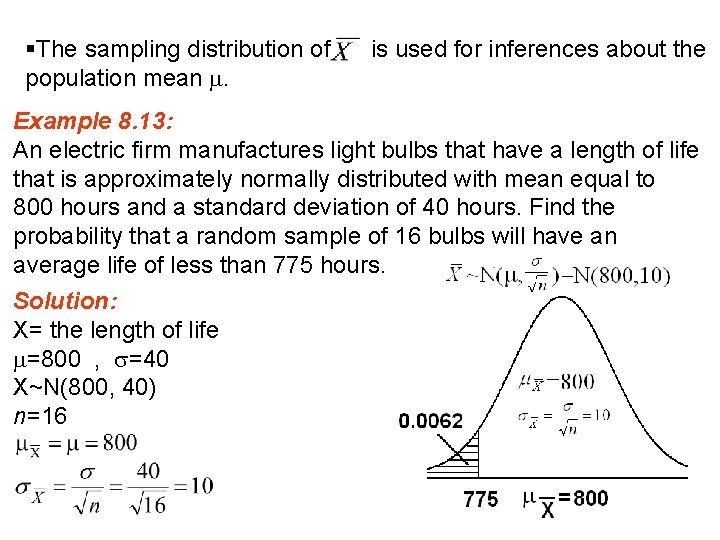 §The sampling distribution of is used for inferences about the population mean . Example