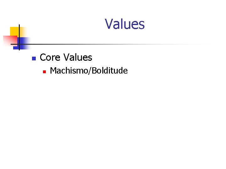 Values n Core Values n Machismo/Bolditude 