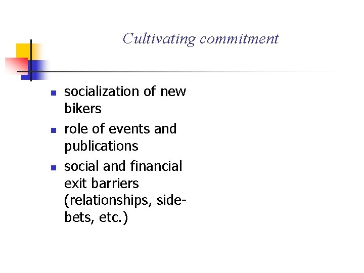 Cultivating commitment n n n socialization of new bikers role of events and publications