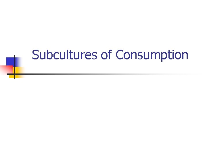 Subcultures of Consumption 