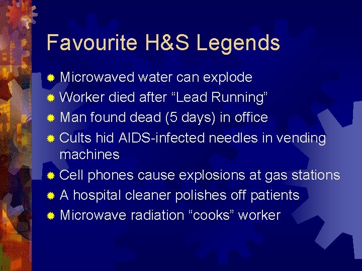 Favourite H&S Legends ® Microwaved water can explode ® Worker died after “Lead Running”