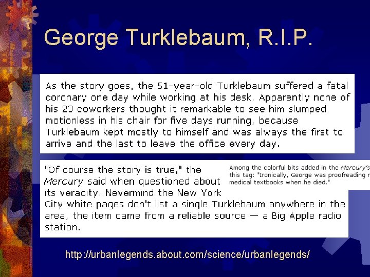 George Turklebaum, R. I. P. http: //urbanlegends. about. com/science/urbanlegends/ 