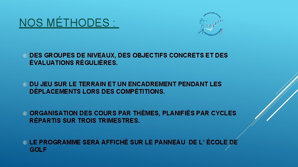 NOS MÉTHODES : DES GROUPES DE NIVEAUX, DES OBJECTIFS CONCRETS ET DES ÉVALUATIONS RÉGULIÈRES.