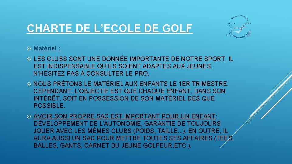 CHARTE DE L’ECOLE DE GOLF Matériel : LES CLUBS SONT UNE DONNÉE IMPORTANTE DE