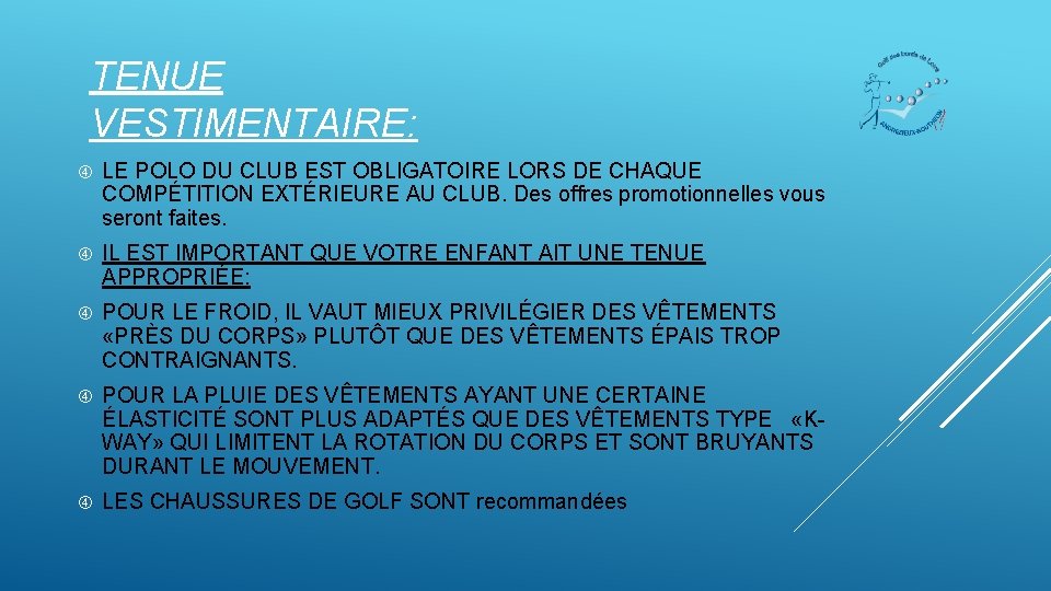 TENUE VESTIMENTAIRE: LE POLO DU CLUB EST OBLIGATOIRE LORS DE CHAQUE COMPÉTITION EXTÉRIEURE AU