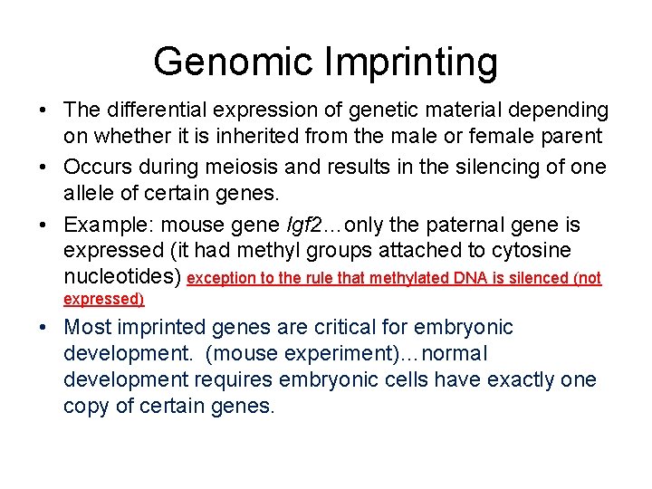 Genomic Imprinting • The differential expression of genetic material depending on whether it is