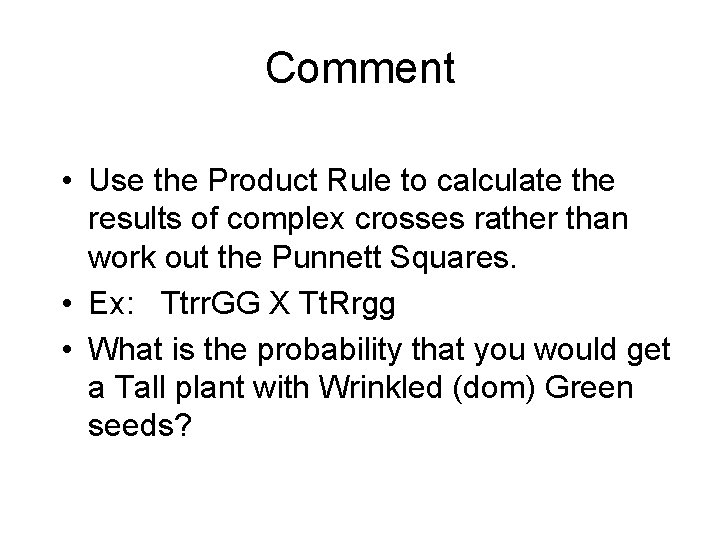 Comment • Use the Product Rule to calculate the results of complex crosses rather