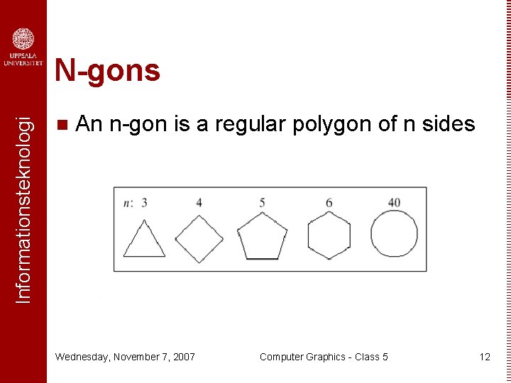 Informationsteknologi N-gons n An n-gon is a regular polygon of n sides Wednesday, November