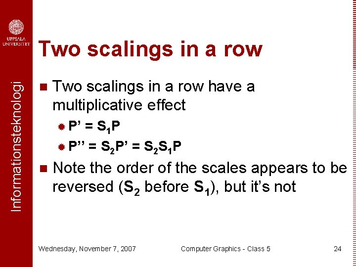 Informationsteknologi Two scalings in a row n Two scalings in a row have a