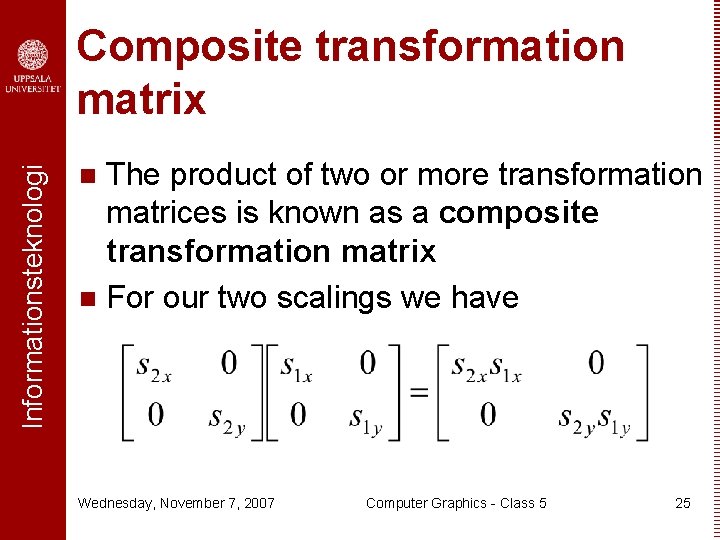 Informationsteknologi Composite transformation matrix The product of two or more transformation matrices is known