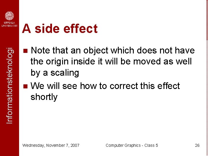 Informationsteknologi A side effect Note that an object which does not have the origin