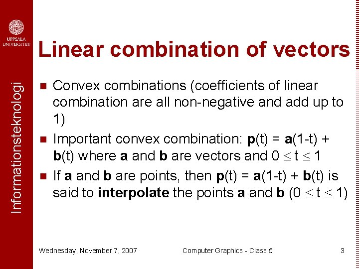 Informationsteknologi Linear combination of vectors n n n Convex combinations (coefficients of linear combination