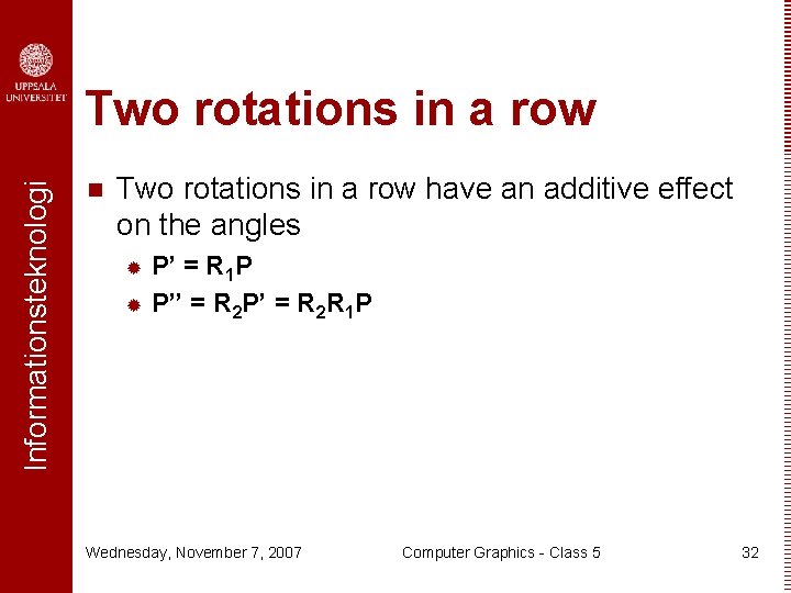 Informationsteknologi Two rotations in a row n Two rotations in a row have an