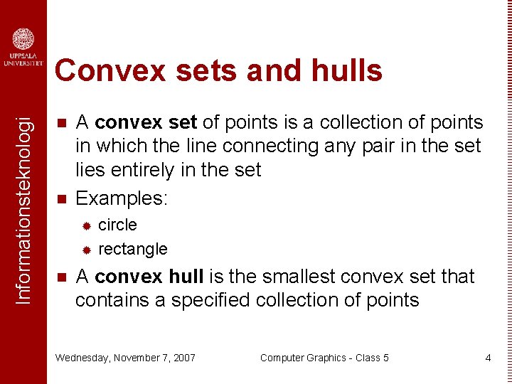 Informationsteknologi Convex sets and hulls n n A convex set of points is a