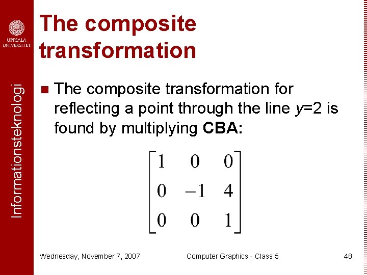 Informationsteknologi The composite transformation n The composite transformation for reflecting a point through the