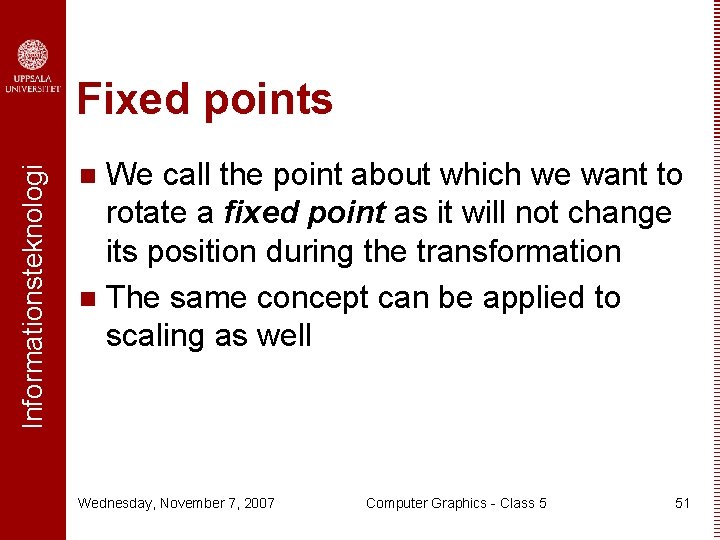 Informationsteknologi Fixed points We call the point about which we want to rotate a Informationsteknologi Fixed points We call the point about which we want to rotate a