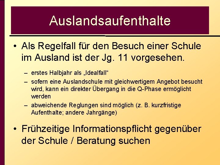 Auslandsaufenthalte • Als Regelfall für den Besuch einer Schule im Ausland ist der Jg.