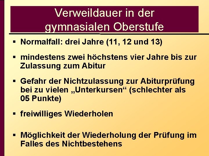 Verweildauer in der gymnasialen Oberstufe § Normalfall: drei Jahre (11, 12 und 13) §