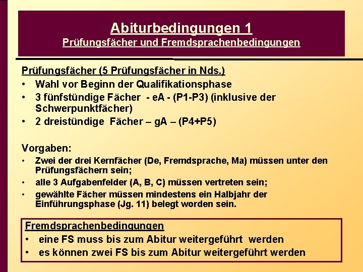 Abiturbedingungen 1 Prüfungsfächer und Fremdsprachenbedingungen Prüfungsfächer (5 Prüfungsfächer in Nds. ) • Wahl vor