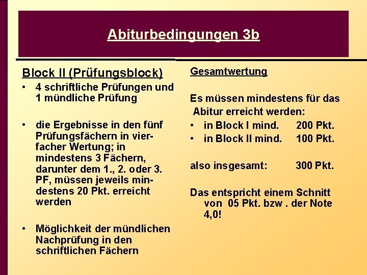 Abiturbedingungen 3 b Block II (Prüfungsblock) • 4 schriftliche Prüfungen und 1 mündliche Prüfung